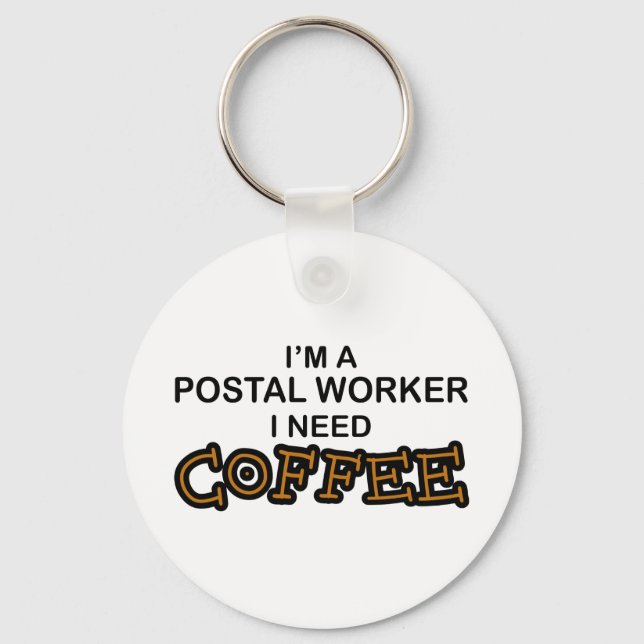 Need Coffee - Postal Worker Key Ring (Front)