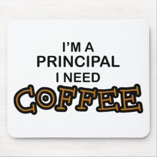 Need Coffee - Principal Mouse Pad