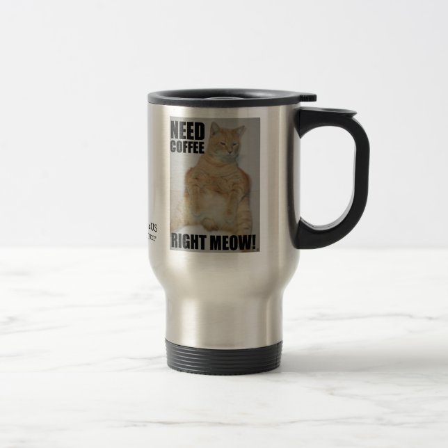 NEED COFFEE RIGHT MEOW! Manx Cat Funny Stainless Travel Mug (Right)