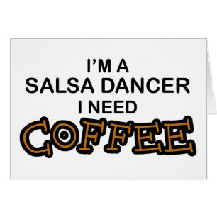Need Coffee - Salsa Dancer