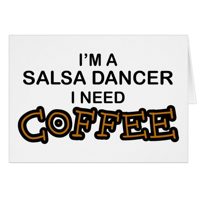 Need Coffee - Salsa Dancer (Front Horizontal)