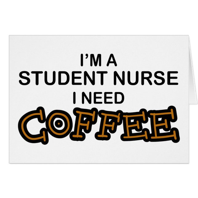 Need Coffee - Student Nurse (Front Horizontal)