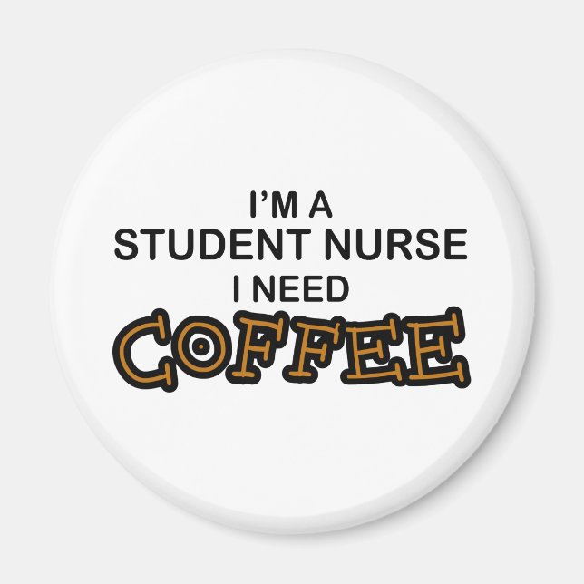 Need Coffee - Student Nurse Magnet (Front)