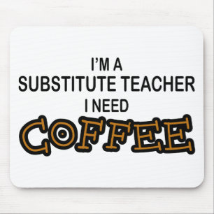 Need Coffee - Substitute Teacher Mouse Pad