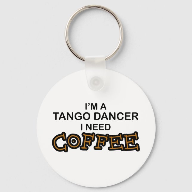 Need Coffee - Tango Dancer Key Ring (Front)
