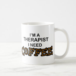 Need Coffee - Therapist Coffee Mug