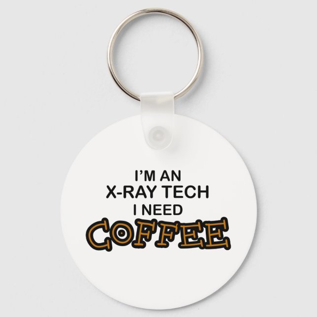 Need Coffee - X-Ray Tech Key Ring (Front)