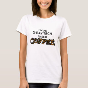 Need Coffee - X-Ray Tech T-Shirt