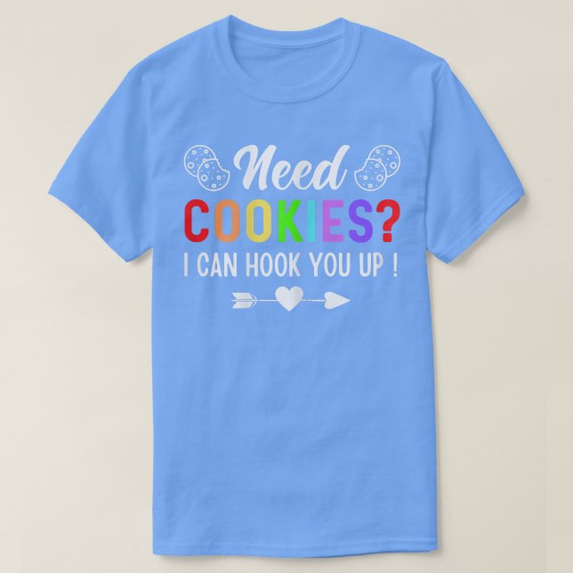 Need Cookies I Can Hook You Up - Funny Baker Pastr T-Shirt (Design Front)