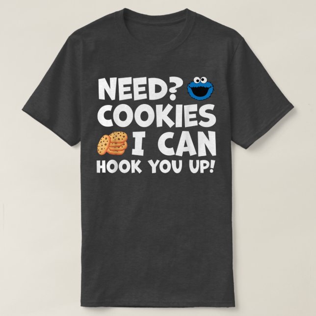 Need Cookies I Can Hook You Up Funny Baker Pastry  T-Shirt (Design Front)