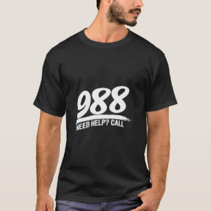 Need Help Call 988 Long Sleeve T-Shirt