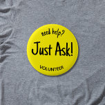 Need Help Just Ask Yellow Volunteer Badge<br><div class="desc">This black on yellow volunteer badge button says "need help? Just Ask!" and can be customised to any other text that fits. Also, you can change VOLUNTEER to another title or position name. Use for special events, festivals, school functions or for the volunteer staff of a nonprofit organisation. It has...</div>