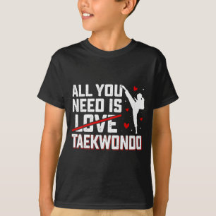 Need is Taekwondo - Martial Arts Taekwondo Lover T-Shirt