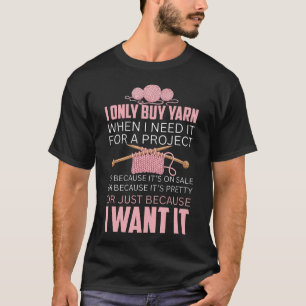 Need It For A Project Sewing Crocheting Knitter T-Shirt