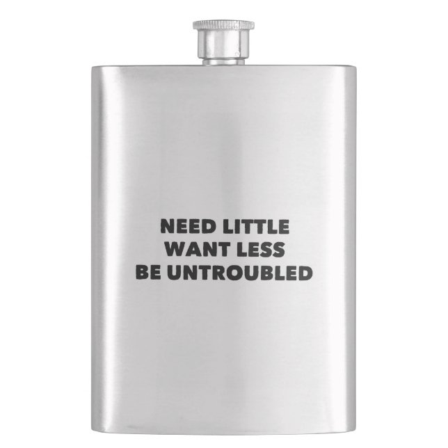 Need Little Want Less Be Untroubled Hip Flask (Front)