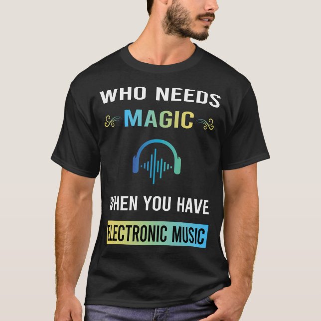 Need Magic Electronic Music T-Shirt (Front)