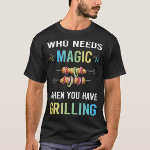 Need Magic Grilling T-Shirt