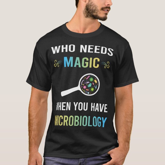 Need Magic Microbiology Microbiologist T-Shirt (Front)