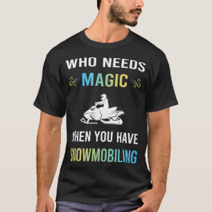 Need Magic Snowmobiling Snowmobile T-Shirt
