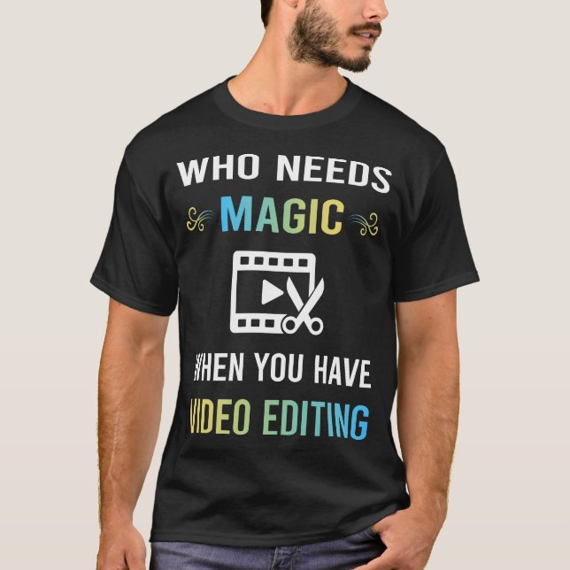 Need Magic Video Editing Editor T-Shirt (Front)