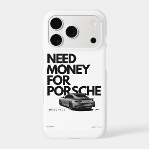 Need Money For Porsche Fun