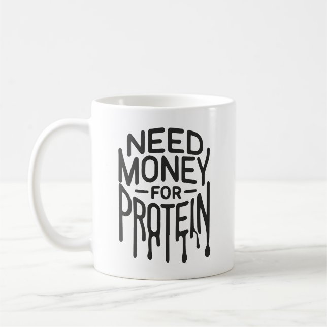 Need Money for Protein - Funny Gym Bro Workout Coffee Mug (Left)