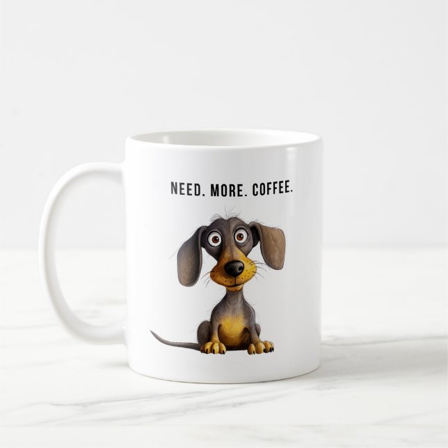 Need more coffee funny dachshund dog coffee mug (Left)