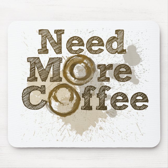 Need More Coffee Mouse Pad (Front)