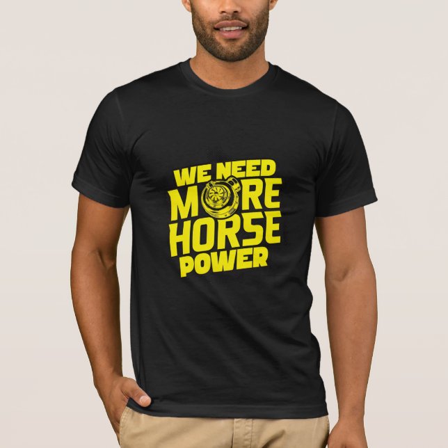 Need more horse power Automotive Graphic T-Shirt  (Front)