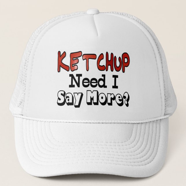 Need More Ketchup Trucker Hat (Front)