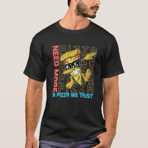 Need More Pizza Italian Food Pizzaholics Pizza Lov T-Shirt