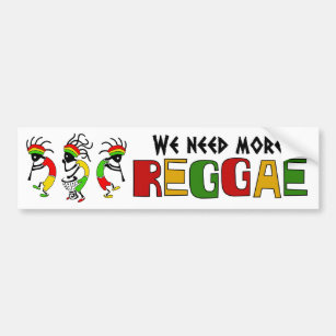 Need more Reggae Bumper Sticker
