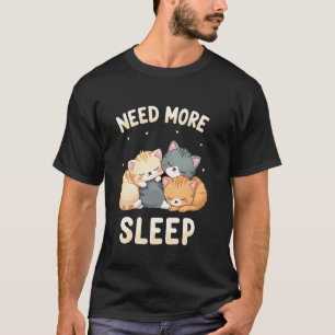 Need More Sleep Cute Lazy Cat Napping Design T-Shirt