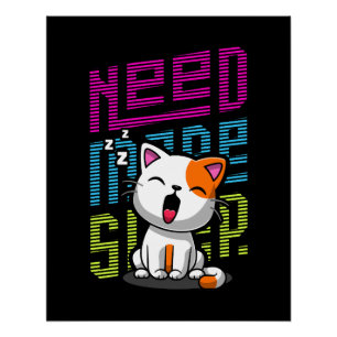 Need more Sleep Funny Cat cute yawn expression Poster