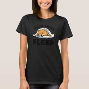 Need More Sleep Pomeranian Dog Sleeping Napping T-Shirt