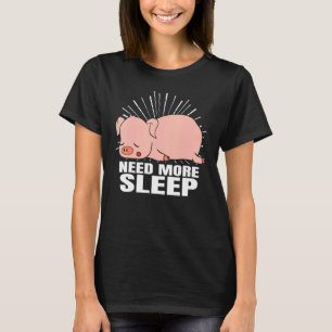 Need More Sleep Sleeping Pig Bedtime Pajama Lazy T-Shirt