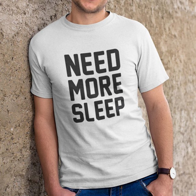Need More Sleep T-Shirt (Need More Sleep T-Shirt)