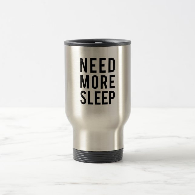 need more sleep travel mug (Center)