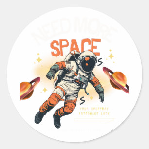 Need More Space Classic Round Sticker