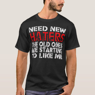 Need New Haters -- T-Shirt