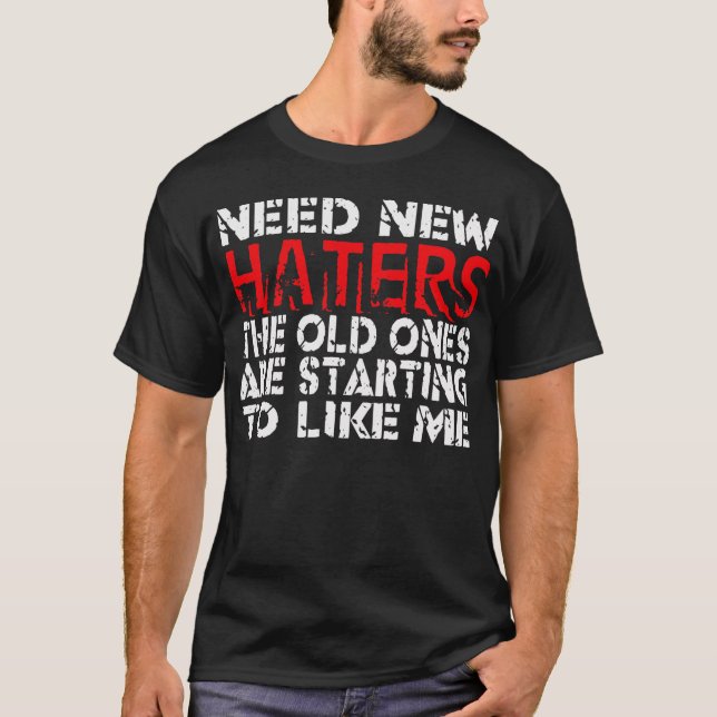 Need New Haters -- T-Shirt (Front)