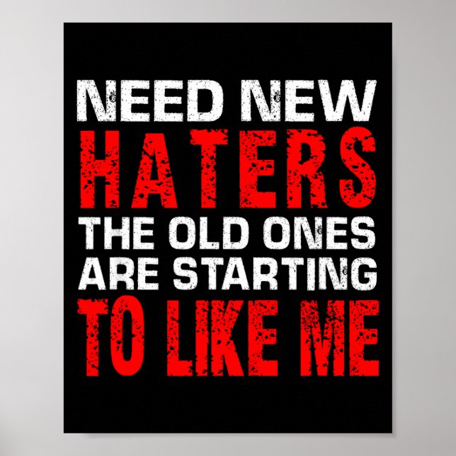 Need New Haters The Old Ones Are Starting To Like  Poster (Front)