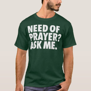 Need Of Prayer  T-Shirt