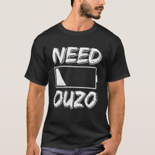 Need Ouzo No Battery Recharge with Ouzo Party Gree T-Shirt