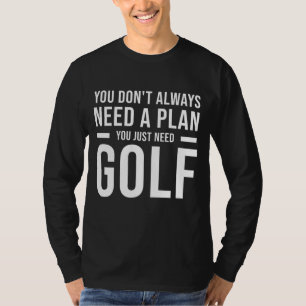 Need Plan Golf for Men Women Kids Funny Golf T-Shirt