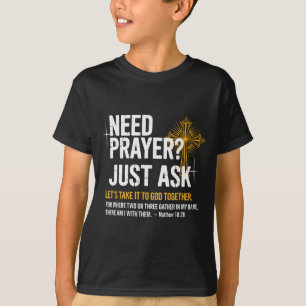 Need Prayer Just Ask! Christian Faith Tee - Christ