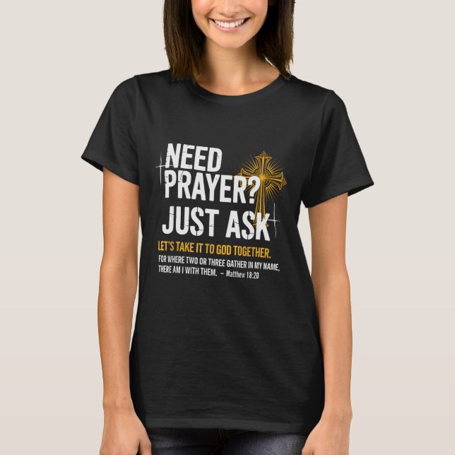 Need Prayer Just Ask! Christian Faith Tee - Christ (Front)