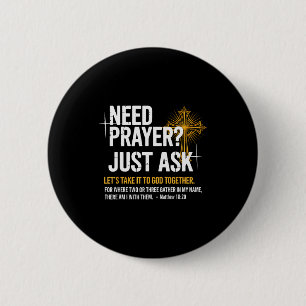 Need Prayer Just Ask! Christian Faith Tee - Christ 6 Cm Round Badge