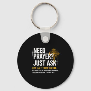 Need Prayer Just Ask! Christian Faith Tee - Christ Key Ring