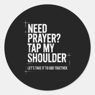 Need Prayer Tap My Shoulder Bible Verse Christian  Classic Round Sticker